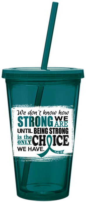 How Strong We Are Teal Ribbon Acrylic Tumbler with Straw Ovarian Cancer Cervical Cancer PCOS PKD