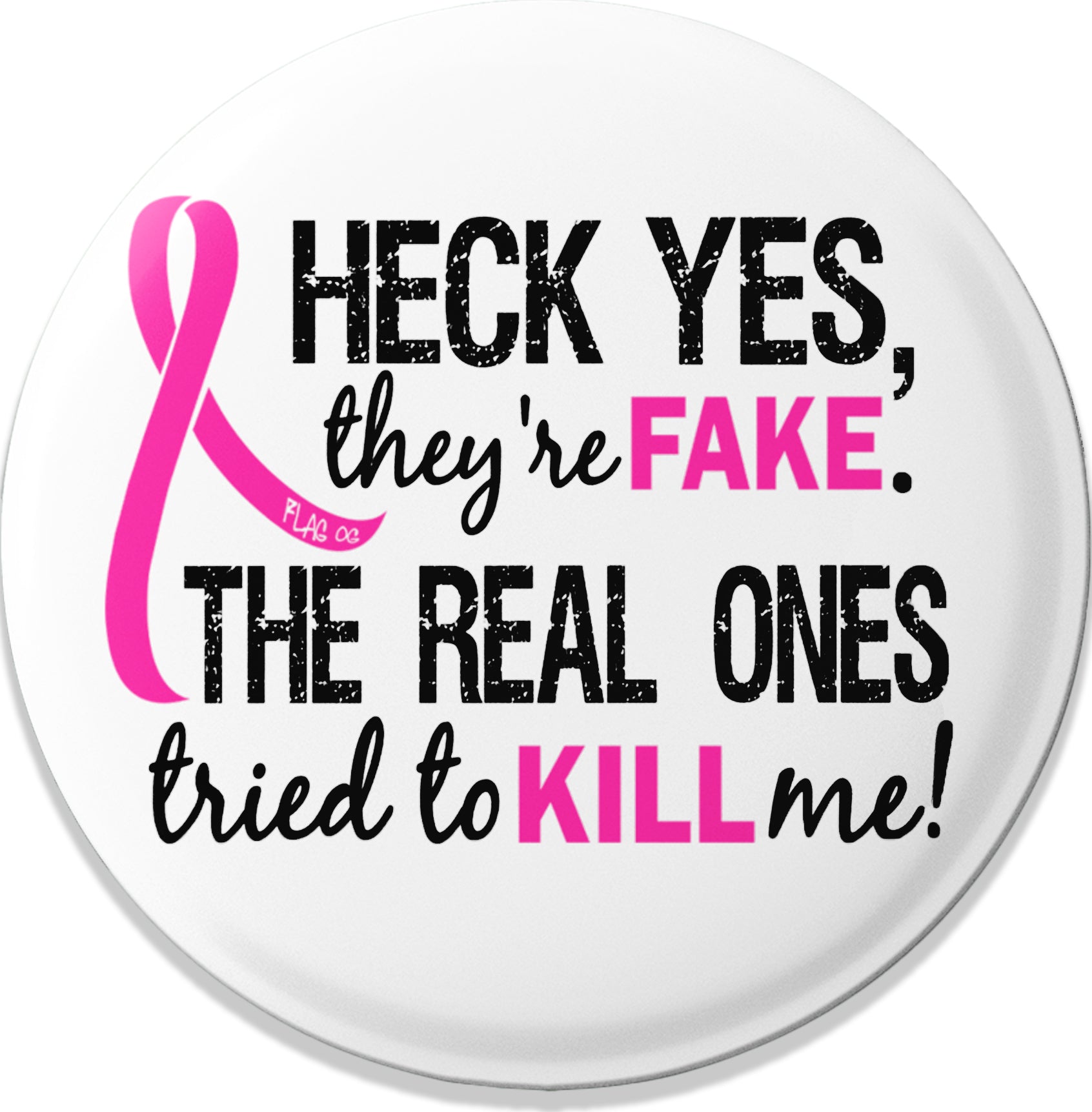 Heck Yes They're Fake Round Button - White w/ Pink