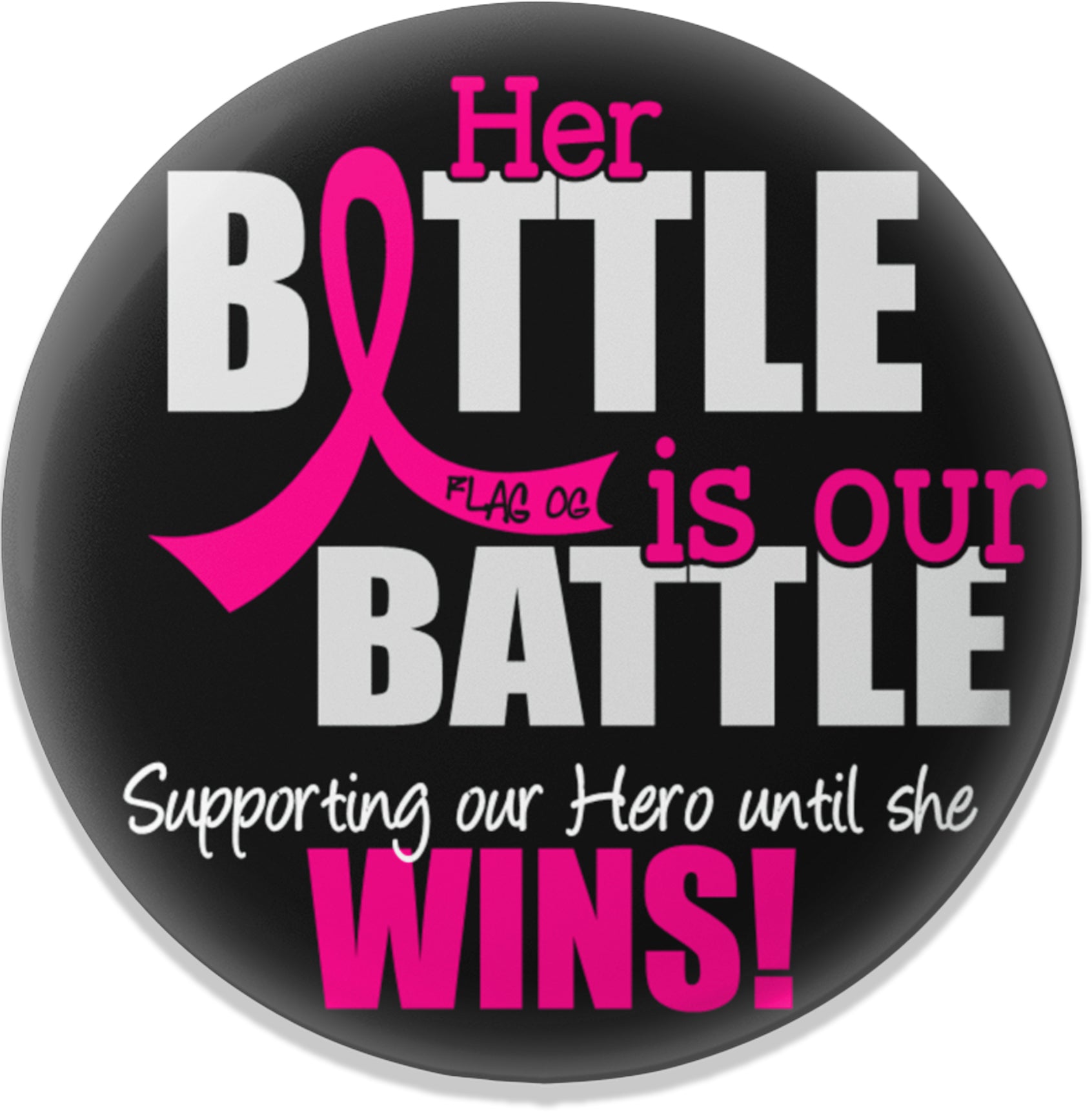 Her Battle Is Our Battle Round Button - Black w/ Pink