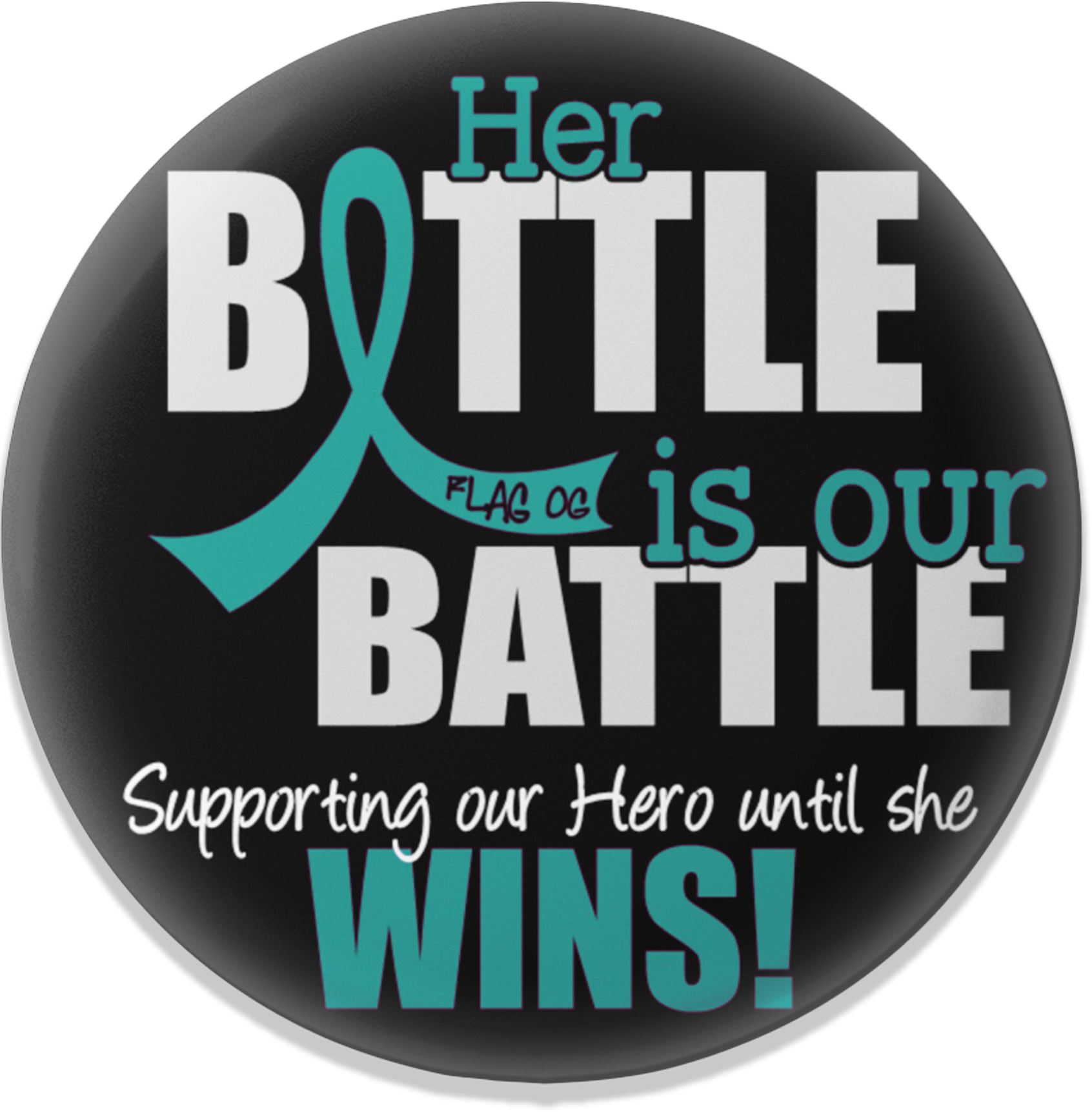Her Battle Is Our Battle Round Button - Black w/ Teal