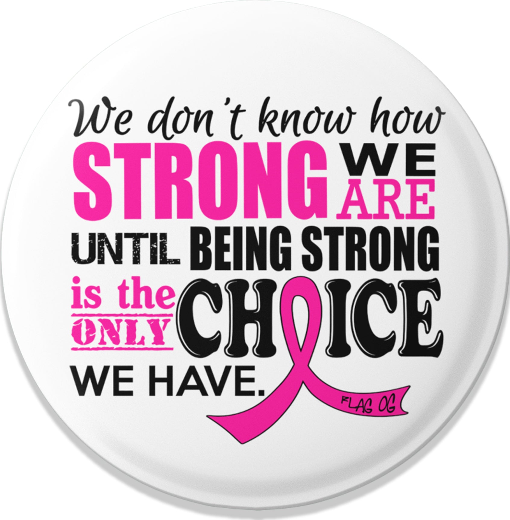 How Strong We Are Round Button - White w/ Pink