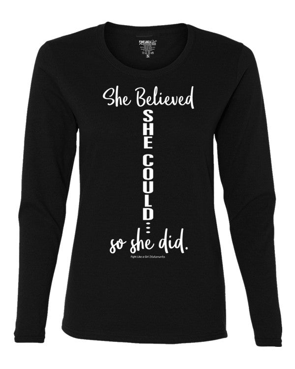 "She Believed She Could" Ladies Long Sleeve Shirt - Black